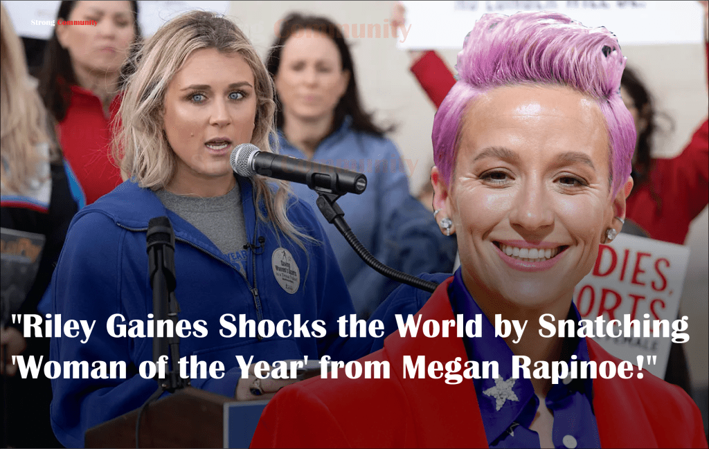 “Riley Gaines Sends Shockwaves by Dethroning Megan Rapinoe for ‘Woman